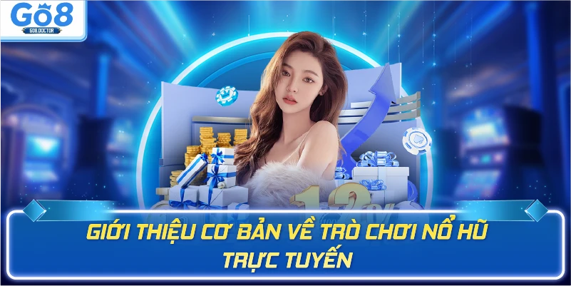 Giới thiệu cơ bản về trò chơi nổ hũ jackpot trực tuyến