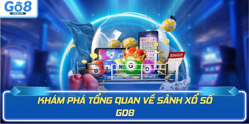 Khám phá tổng quan về sảnh xổ số Go8