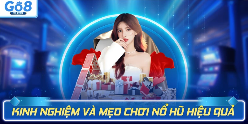 Kinh nghiệm và mẹo chơi nổ hũ hiệu quả