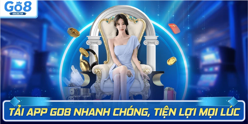 Tải app Go8 nhanh chóng, tiện lợi mọi lúc